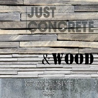 Just Concrete and Just Wood